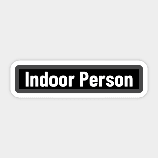 Those labeled as indoor people Sticker